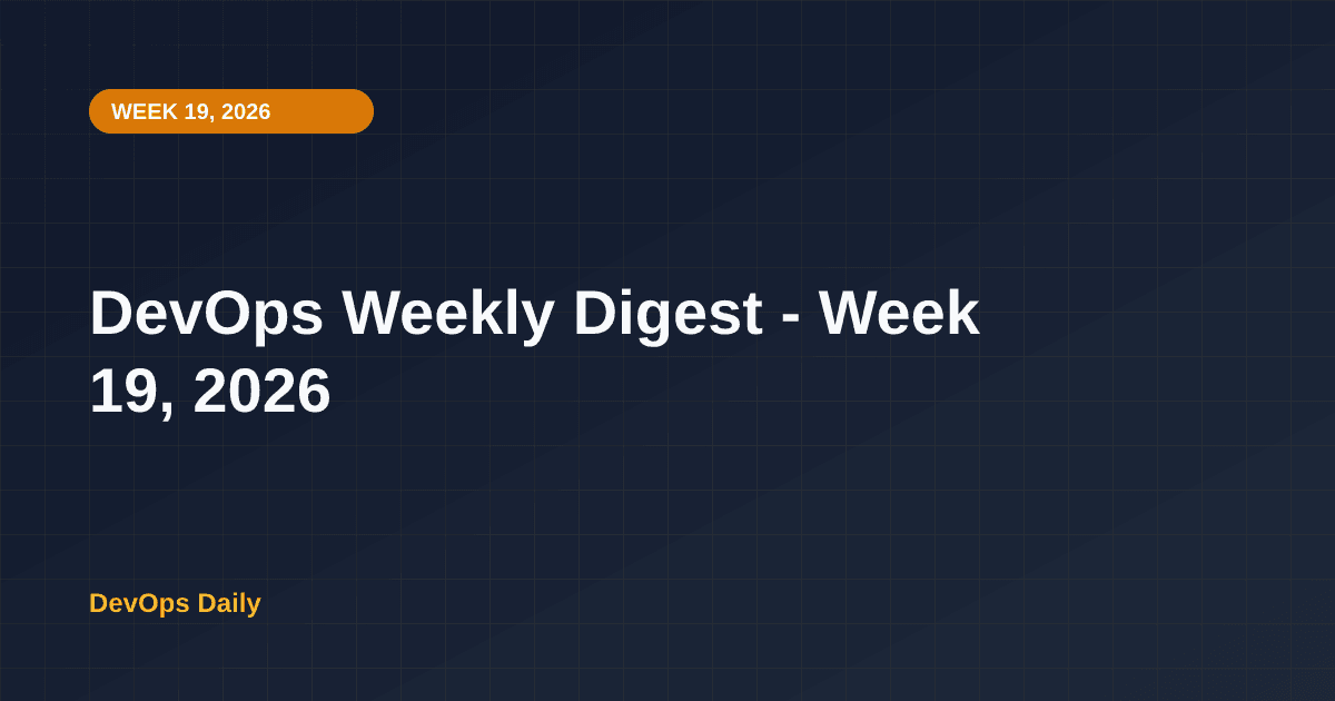 DevOps Weekly Digest - Week 19, 2026